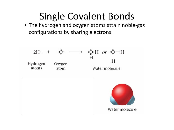 8. 2 Single Covalent Bonds • The hydrogen and oxygen atoms attain noble-gas configurations