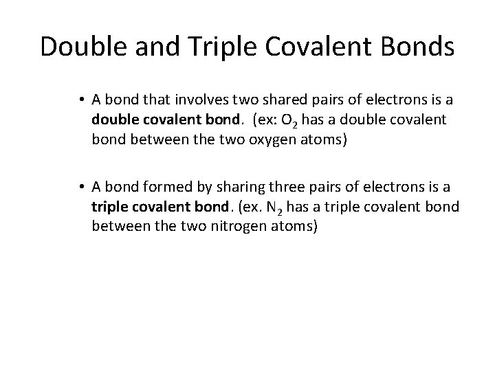 8. 2 Double and Triple Covalent Bonds • A bond that involves two shared