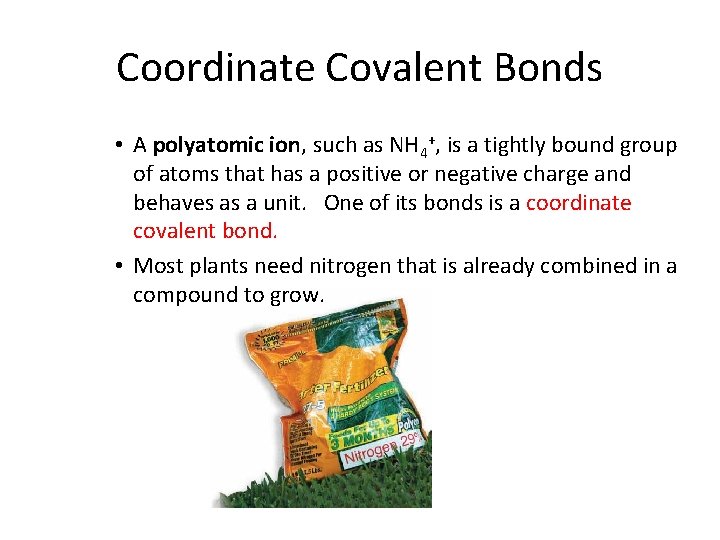 8. 2 Coordinate Covalent Bonds • A polyatomic ion, such as NH 4+, is