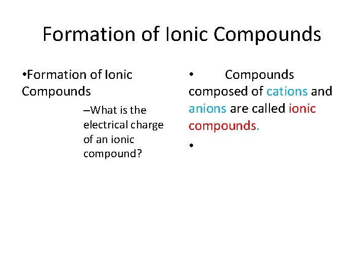 7. 2 Formation of Ionic Compounds • Formation of Ionic Compounds –What is the