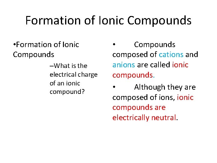 7. 2 Formation of Ionic Compounds • Formation of Ionic Compounds –What is the