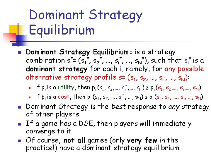 Dominant Strategy Equilibrium n n Dominant Strategy Equilibrium: is a strategy combination s*= (s