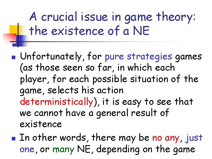 A crucial issue in game theory: the existence of a NE n n Unfortunately,