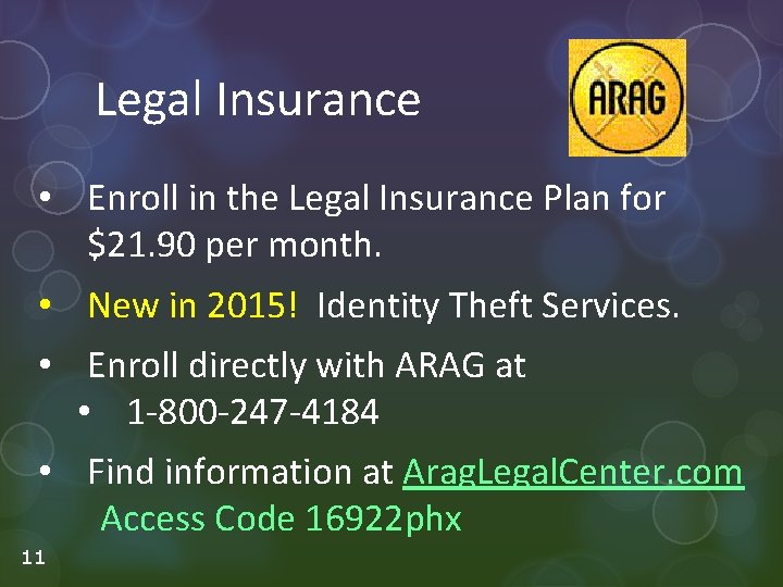 Legal Insurance • Enroll in the Legal Insurance Plan for $21. 90 per month.