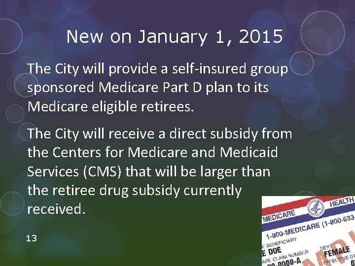 New on January 1, 2015 The City will provide a self-insured group sponsored Medicare