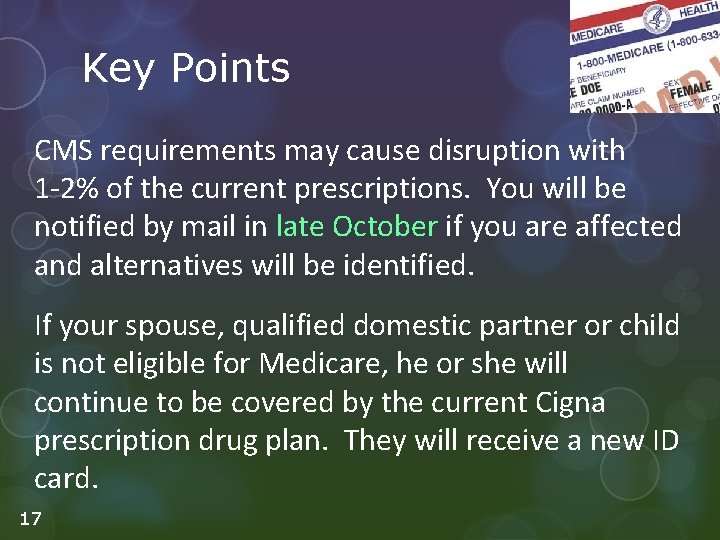 Key Points CMS requirements may cause disruption with 1 -2% of the current prescriptions.