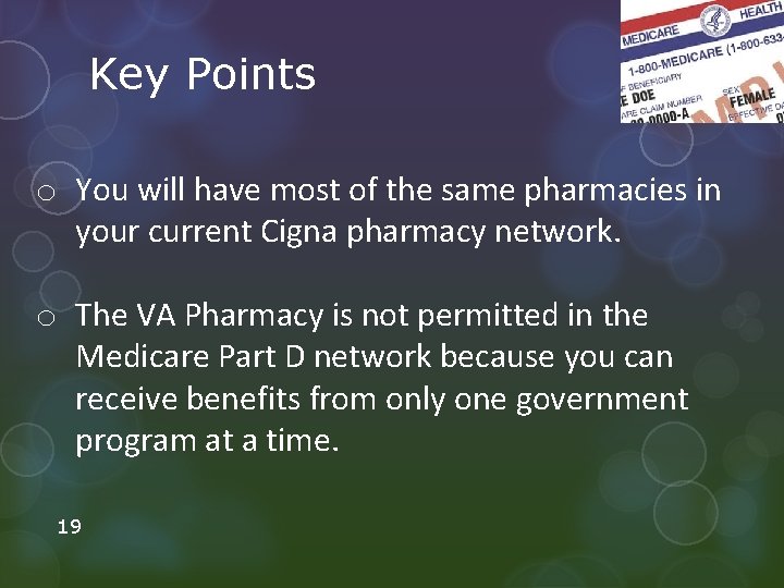 Key Points o You will have most of the same pharmacies in your current