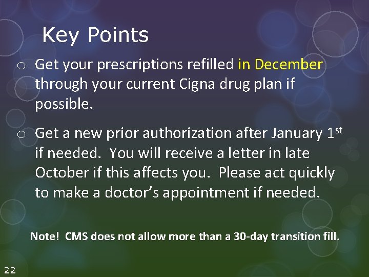 Key Points o Get your prescriptions refilled in December through your current Cigna drug