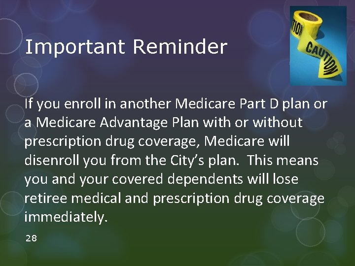 Important Reminder If you enroll in another Medicare Part D plan or a Medicare