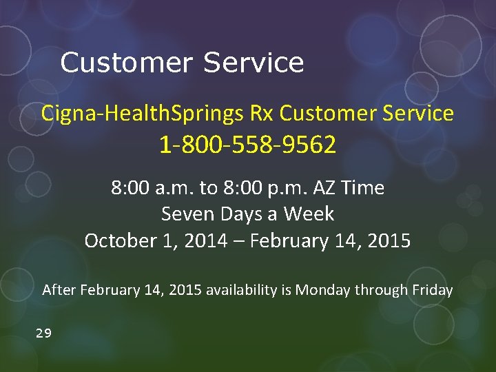 Customer Service Cigna-Health. Springs Rx Customer Service 1 -800 -558 -9562 8: 00 a.