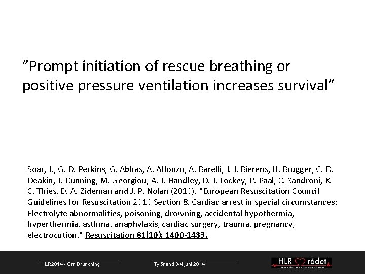”Prompt initiation of rescue breathing or positive pressure ventilation increases survival” Soar, J. ,