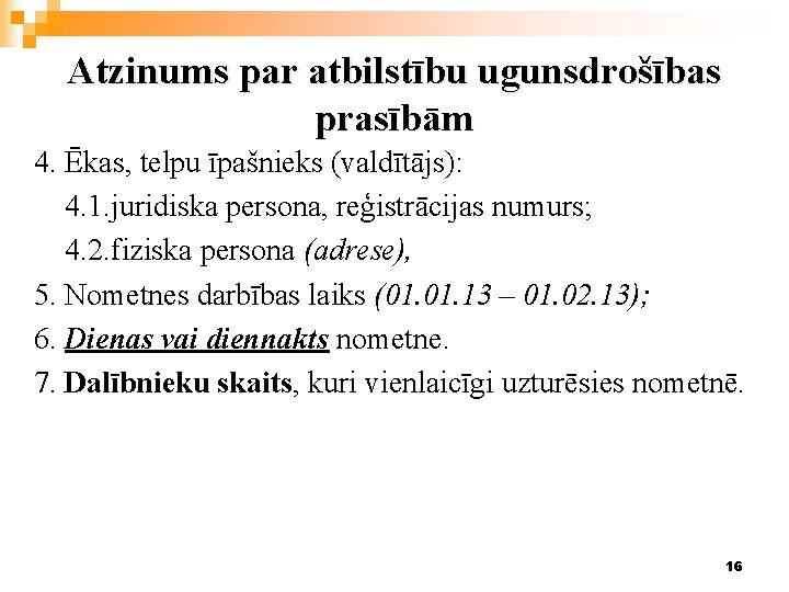 Atzinums par atbilstību ugunsdrošības prasībām 4. Ēkas, telpu īpašnieks (valdītājs): 4. 1. juridiska persona,