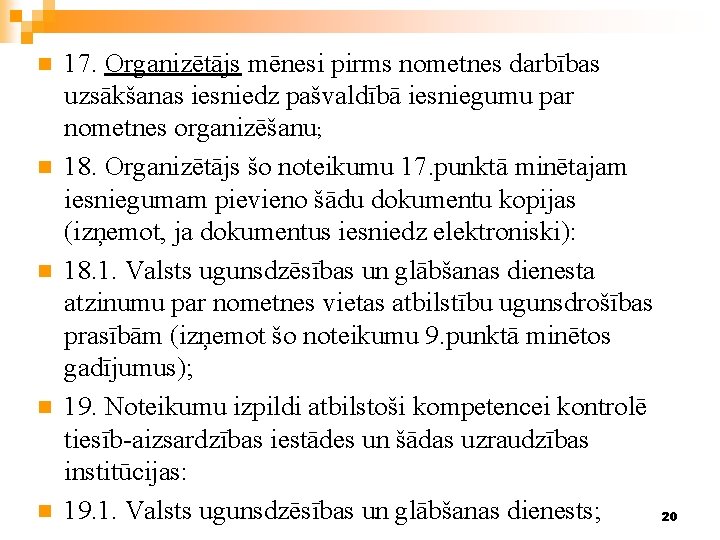 n n n 17. Organizētājs mēnesi pirms nometnes darbības uzsākšanas iesniedz pašvaldībā iesniegumu par