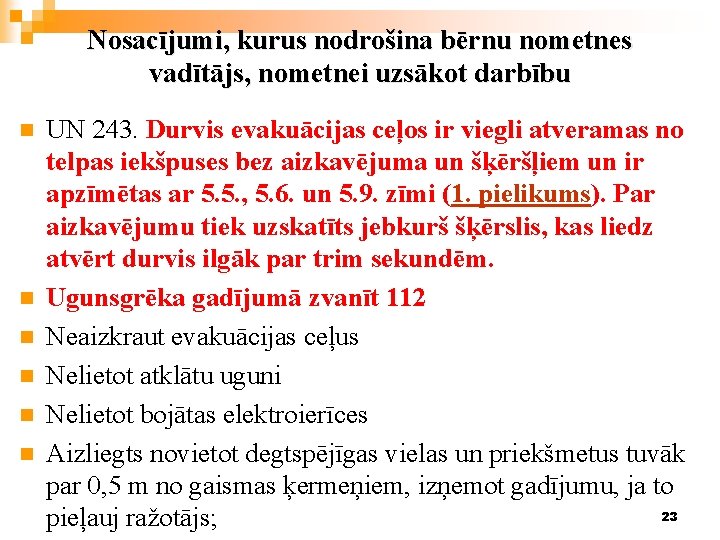 Nosacījumi, kurus nodrošina bērnu nometnes vadītājs, nometnei uzsākot darbību n n n UN 243.