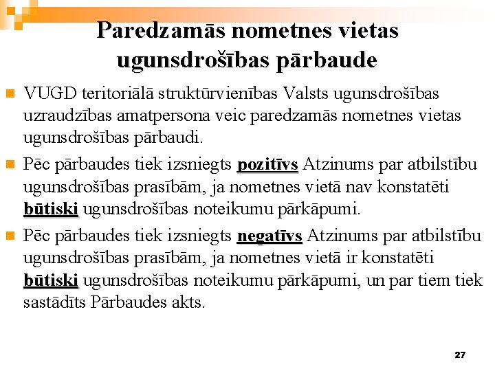 Paredzamās nometnes vietas ugunsdrošības pārbaude n n n VUGD teritoriālā struktūrvienības Valsts ugunsdrošības uzraudzības