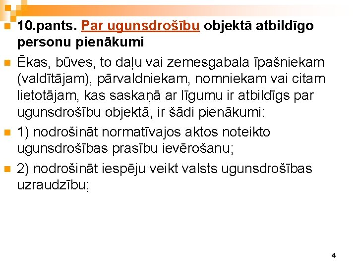 n n 10. pants. Par ugunsdrošību objektā atbildīgo personu pienākumi Ēkas, būves, to daļu