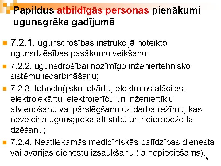 Papildus atbildīgās personas pienākumi ugunsgrēka gadījumā n n 7. 2. 1. ugunsdrošības instrukcijā noteikto