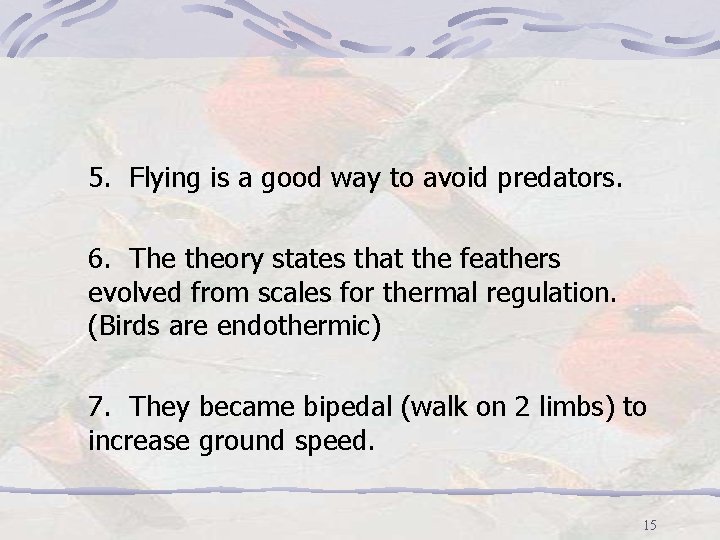 5. Flying is a good way to avoid predators. 6. The theory states that