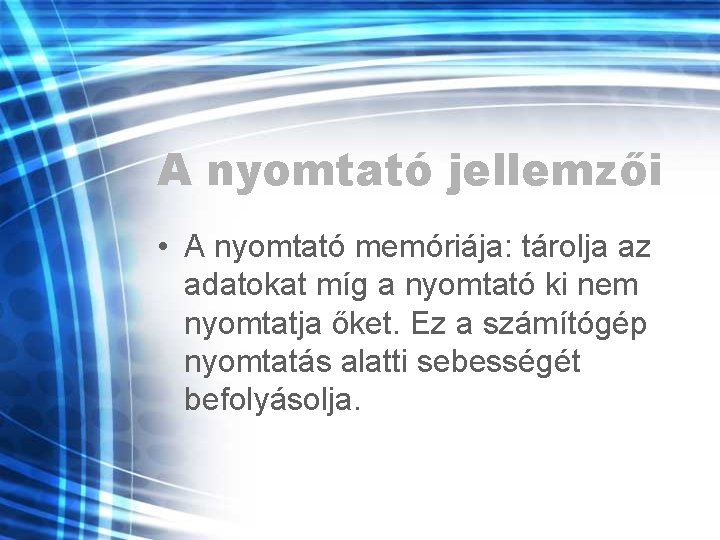 A nyomtató jellemzői • A nyomtató memóriája: tárolja az adatokat míg a nyomtató ki