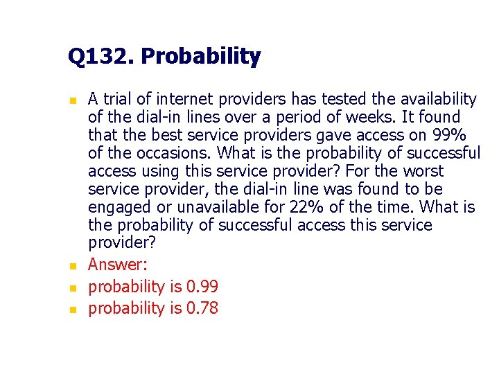 Q 132. Probability n n A trial of internet providers has tested the availability