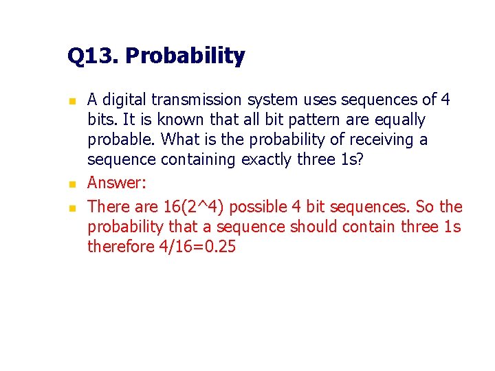 Q 13. Probability n n n A digital transmission system uses sequences of 4