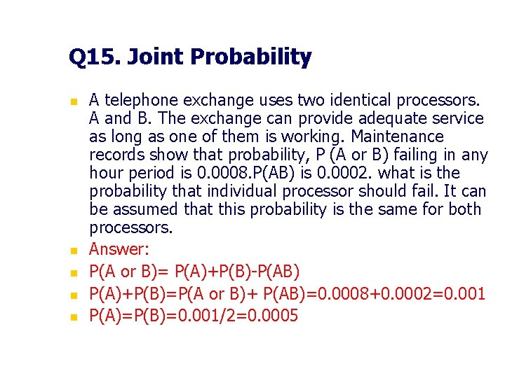 Q 15. Joint Probability n n n A telephone exchange uses two identical processors.