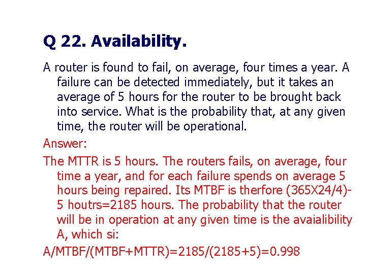 Q 22. Availability. A router is found to fail, on average, four times a