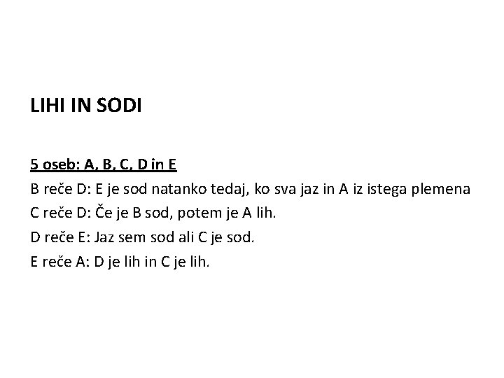 LIHI IN SODI 5 oseb: A, B, C, D in E B reče D: