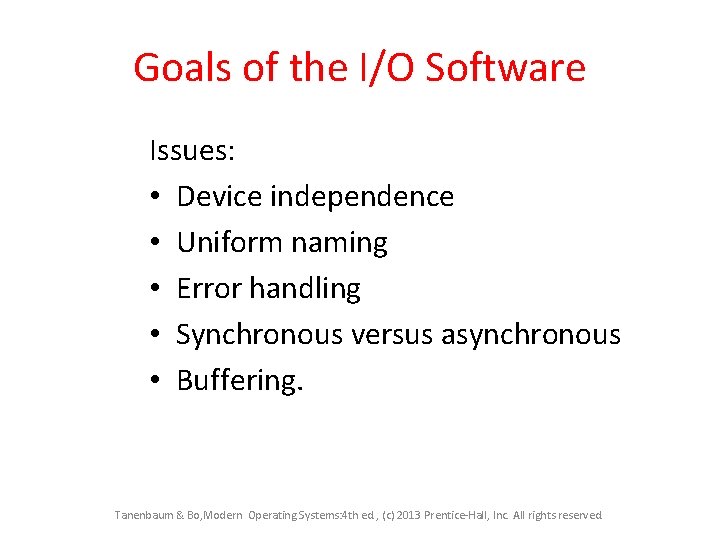 Goals of the I/O Software Issues: • Device independence • Uniform naming • Error