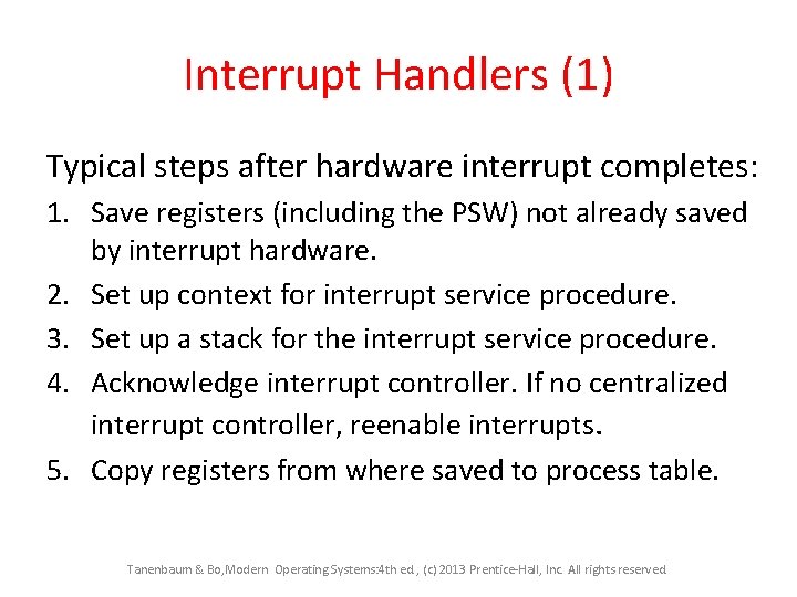 Interrupt Handlers (1) Typical steps after hardware interrupt completes: 1. Save registers (including the