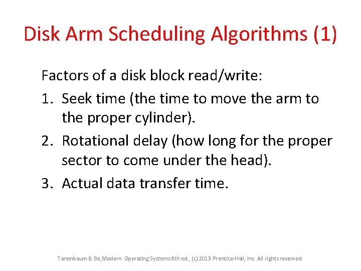 Disk Arm Scheduling Algorithms (1) Factors of a disk block read/write: 1. Seek time