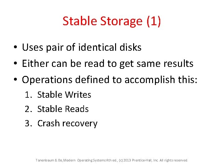 Stable Storage (1) • Uses pair of identical disks • Either can be read