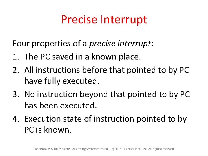 Precise Interrupt Four properties of a precise interrupt: 1. The PC saved in a