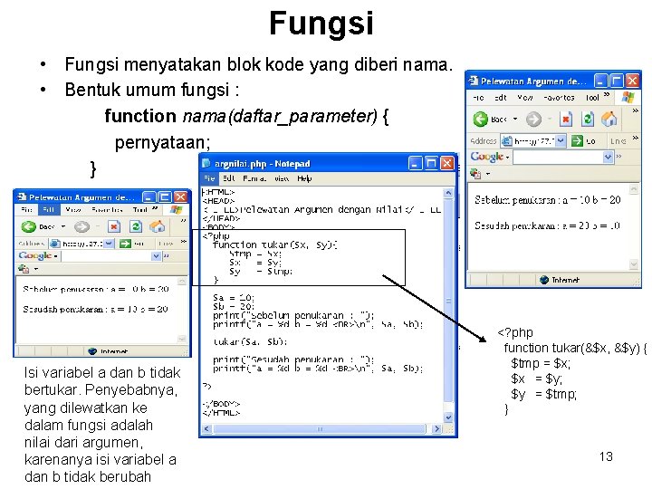 Fungsi • Fungsi menyatakan blok kode yang diberi nama. • Bentuk umum fungsi :