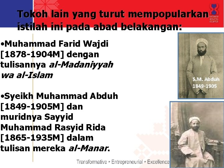 Tokoh lain yang turut mempopularkan istilah ini pada abad belakangan: • Muhammad Farid Wajdi