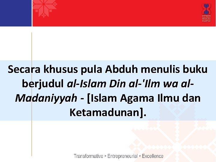 Secara khusus pula Abduh menulis buku berjudul al-Islam Din al-'Ilm wa al. Madaniyyah -