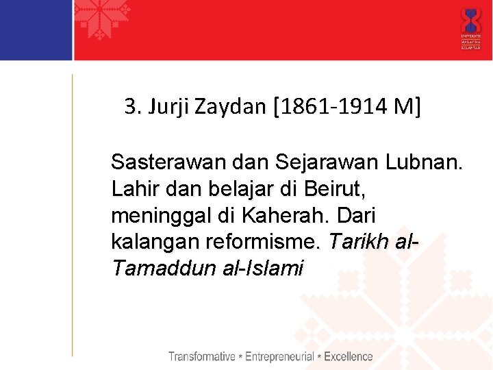 3. Jurji Zaydan [1861 -1914 M] Sasterawan dan Sejarawan Lubnan. Lahir dan belajar di
