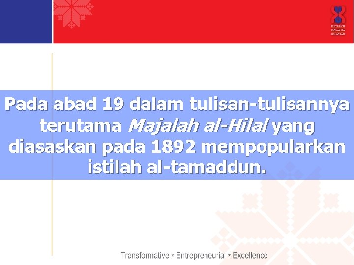 Pada abad 19 dalam tulisan-tulisannya terutama Majalah al-Hilal yang diasaskan pada 1892 mempopularkan istilah