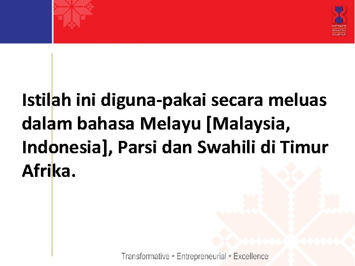 Istilah ini diguna-pakai secara meluas dalam bahasa Melayu [Malaysia, Indonesia], Parsi dan Swahili di