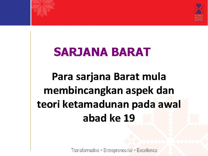 SARJANA BARAT Para sarjana Barat mula membincangkan aspek dan teori ketamadunan pada awal abad