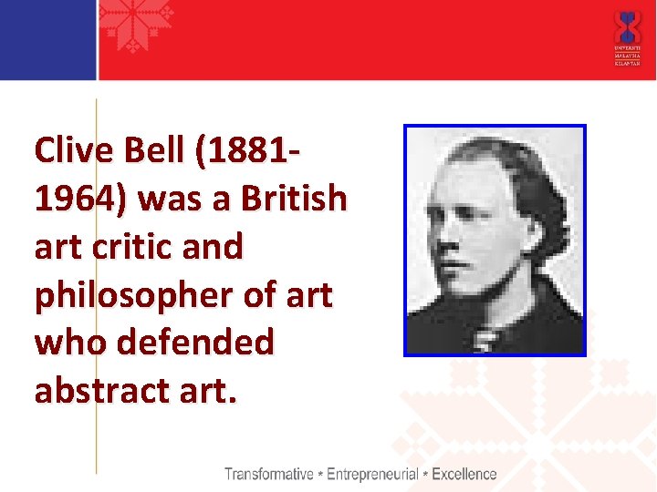 Clive Bell (18811964) was a British art critic and philosopher of art who defended