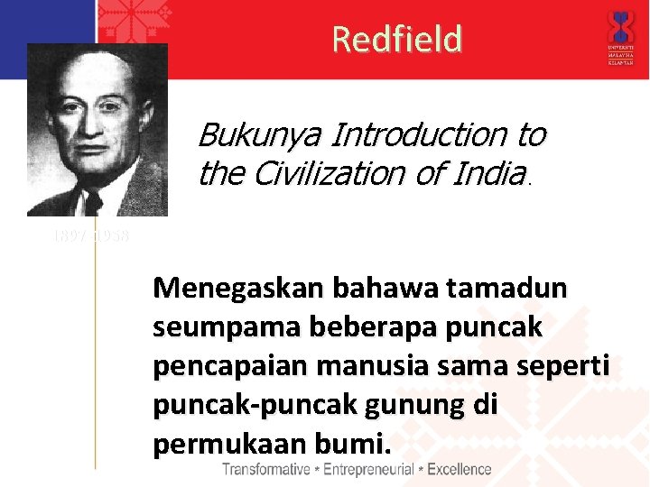 Redfield Bukunya Introduction to the Civilization of India. 1897 -1958 Menegaskan bahawa tamadun seumpama