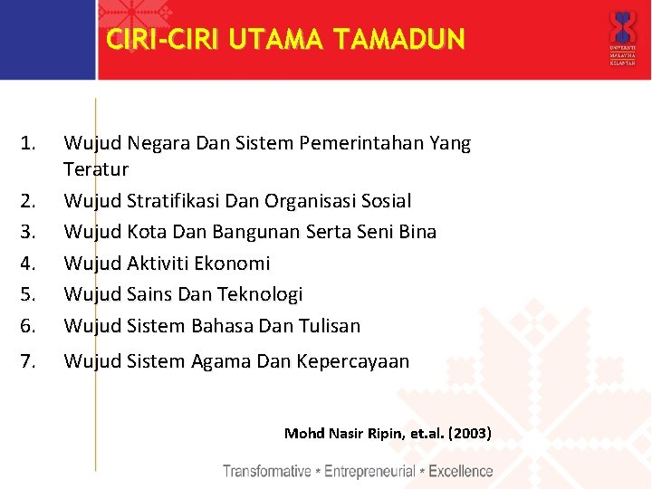 CIRI-CIRI UTAMADUN 1. 2. 3. 4. 5. 6. Wujud Negara Dan Sistem Pemerintahan Yang