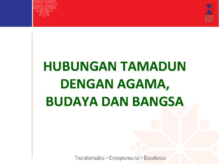 HUBUNGAN TAMADUN DENGAN AGAMA, BUDAYA DAN BANGSA 