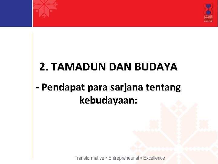 2. TAMADUN DAN BUDAYA - Pendapat para sarjana tentang kebudayaan: 