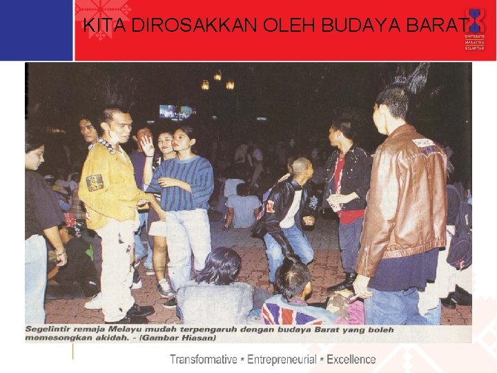 KITA DIROSAKKAN OLEH BUDAYA BARAT 