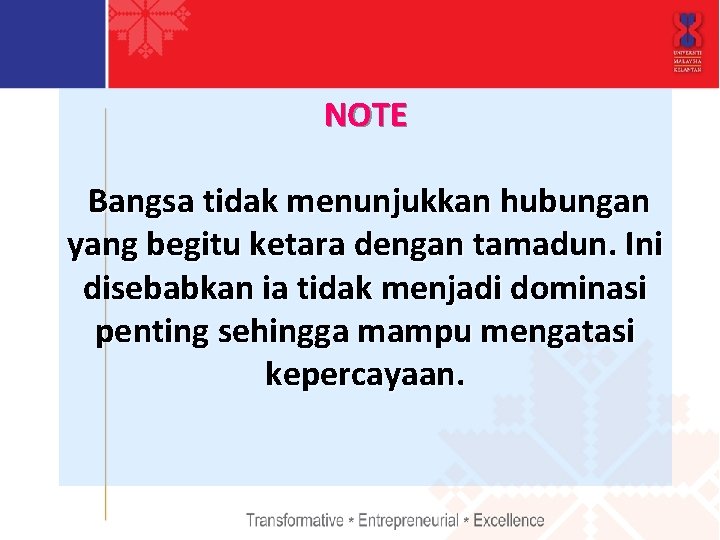 NOTE Bangsa tidak menunjukkan hubungan yang begitu ketara dengan tamadun. Ini disebabkan ia tidak