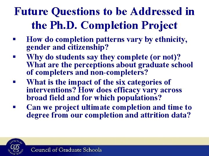 Future Questions to be Addressed in the Ph. D. Completion Project § § How