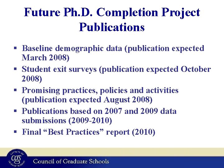Future Ph. D. Completion Project Publications § Baseline demographic data (publication expected March 2008)