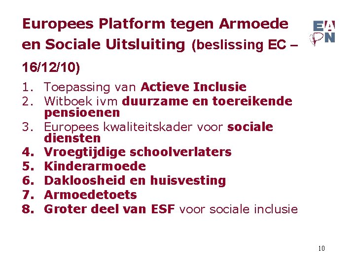 Europees Platform tegen Armoede en Sociale Uitsluiting (beslissing EC – 16/12/10) 1. Toepassing van